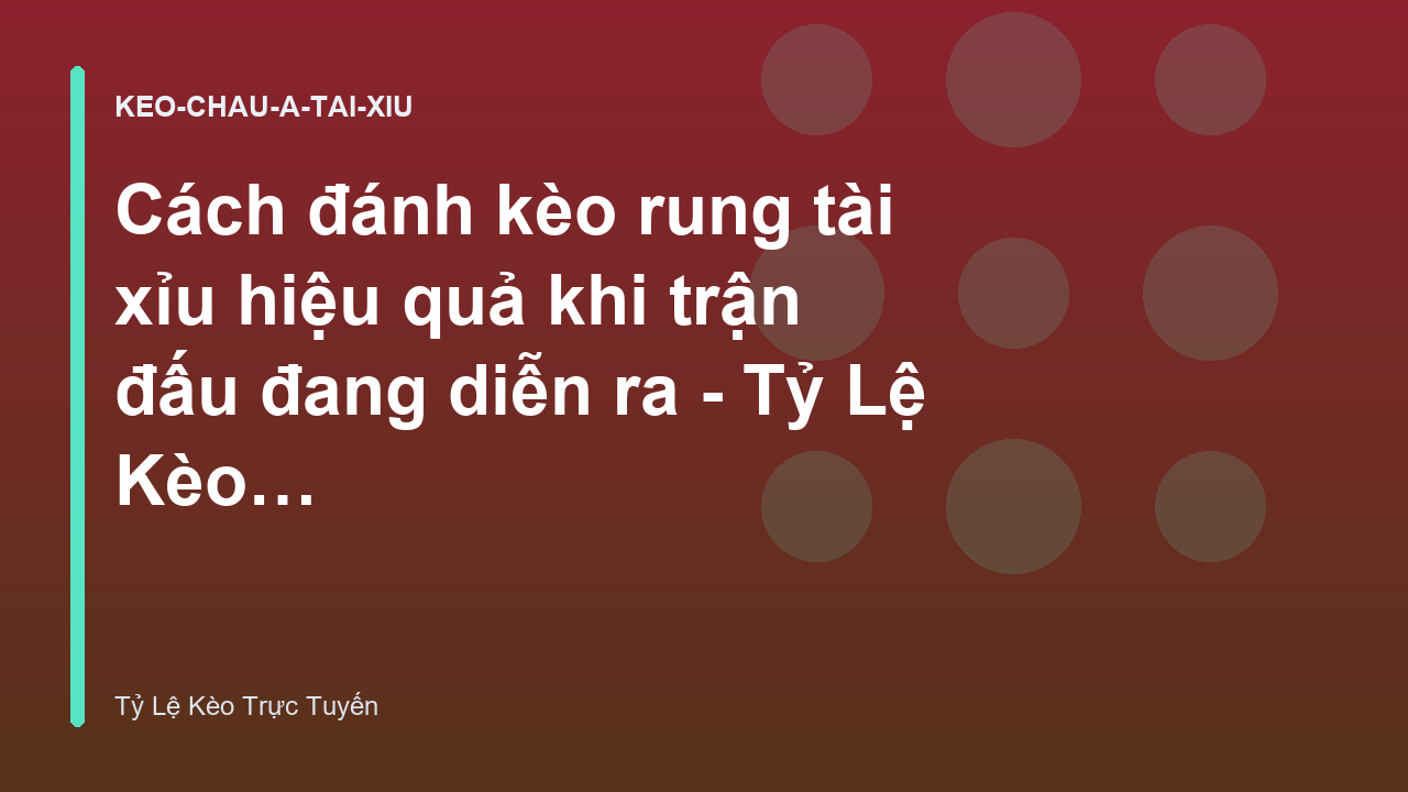 Read more about the article Cách đánh kèo rung tài xỉu hiệu quả khi trận đấu đang diễn ra – Tỷ Lệ Kèo Trực Tuyến