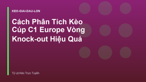 Read more about the article Cách Phân Tích Kèo Cúp C1 Europe Vòng Knock-out Hiệu Quả