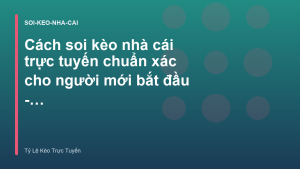 Read more about the article Cách soi kèo nhà cái trực tuyến chuẩn xác cho người mới bắt đầu – Tỷ Lệ Kèo Trực Tuyến