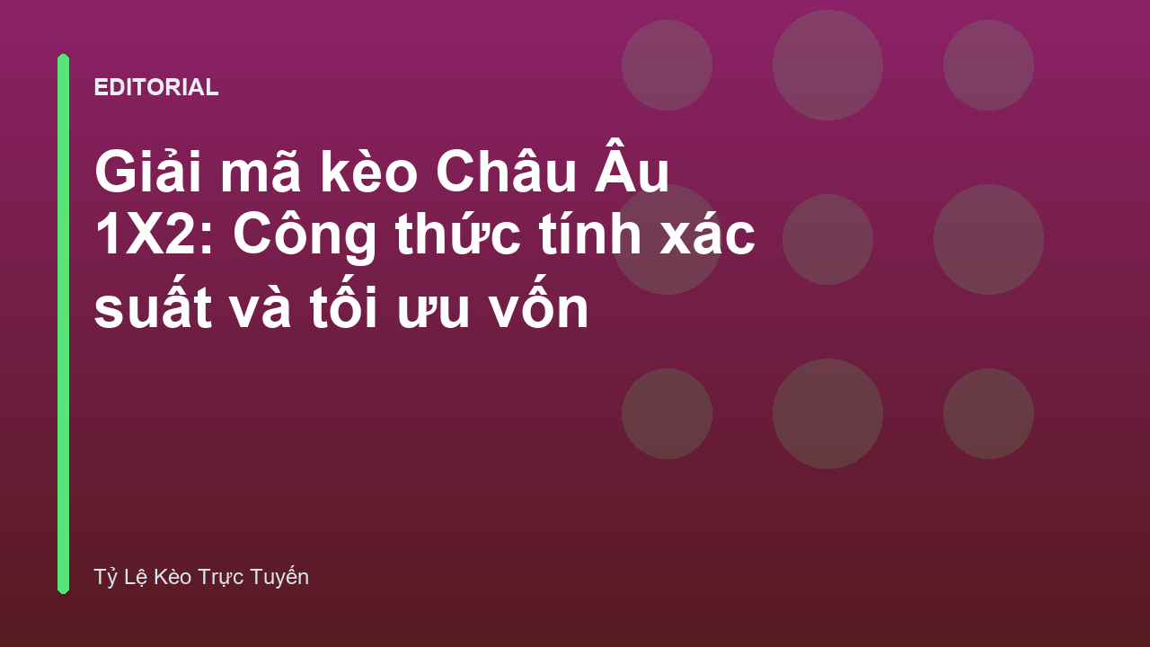 Giải mã kèo Châu Âu 1X2 và cách tính xác suất