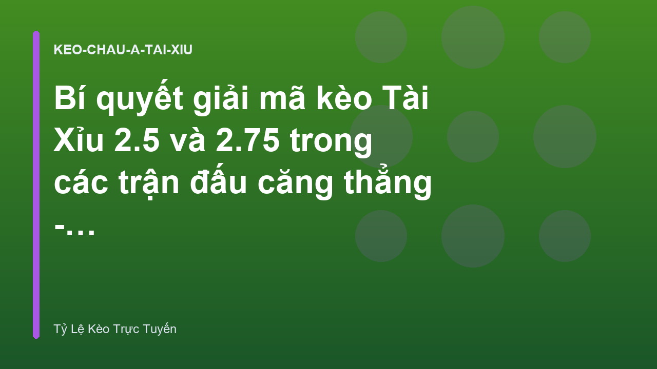 Read more about the article Bí quyết giải mã kèo Tài Xỉu 2.5 và 2.75 trong các trận đấu căng thẳng – Tỷ Lệ Kèo Trực Tuyến