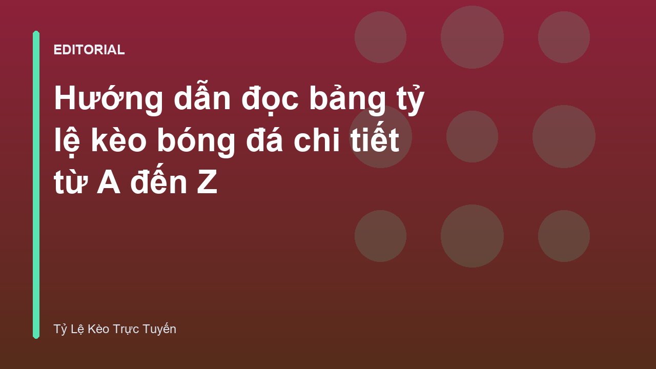 Hướng dẫn đọc bảng tỷ lệ kèo bóng đá cơ bản