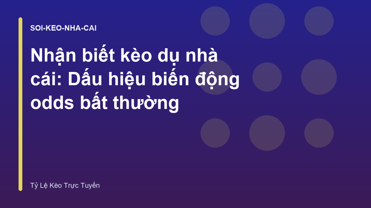 Read more about the article Nhận biết kèo dụ nhà cái: Dấu hiệu biến động odds bất thường