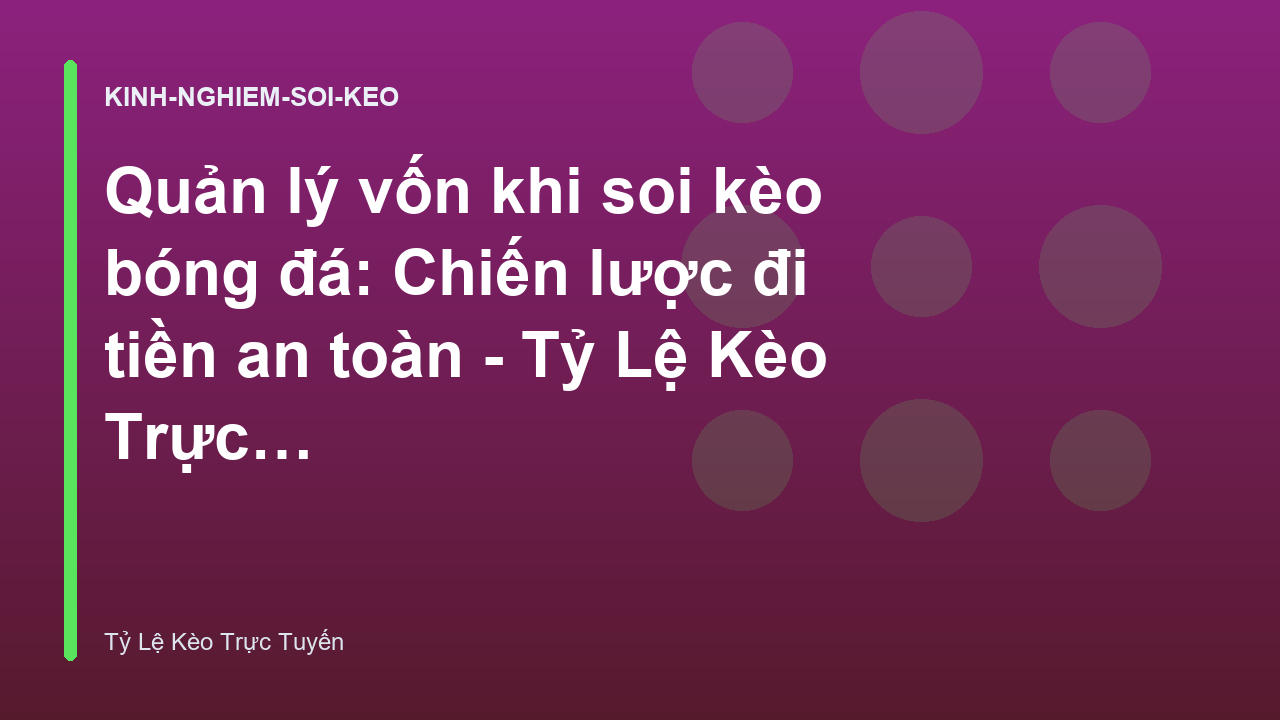 Read more about the article Quản lý vốn khi soi kèo bóng đá: Chiến lược đi tiền an toàn – Tỷ Lệ Kèo Trực Tuyến